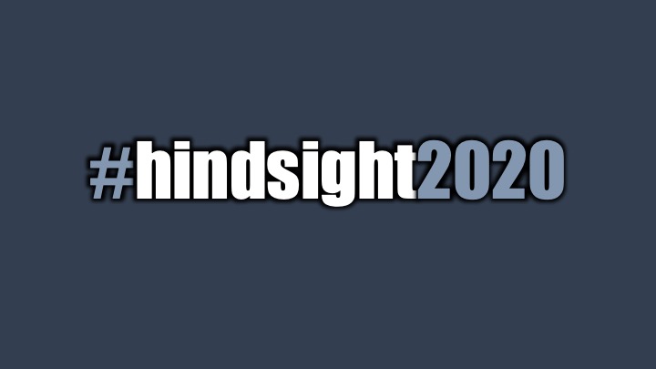 #hindsight2020